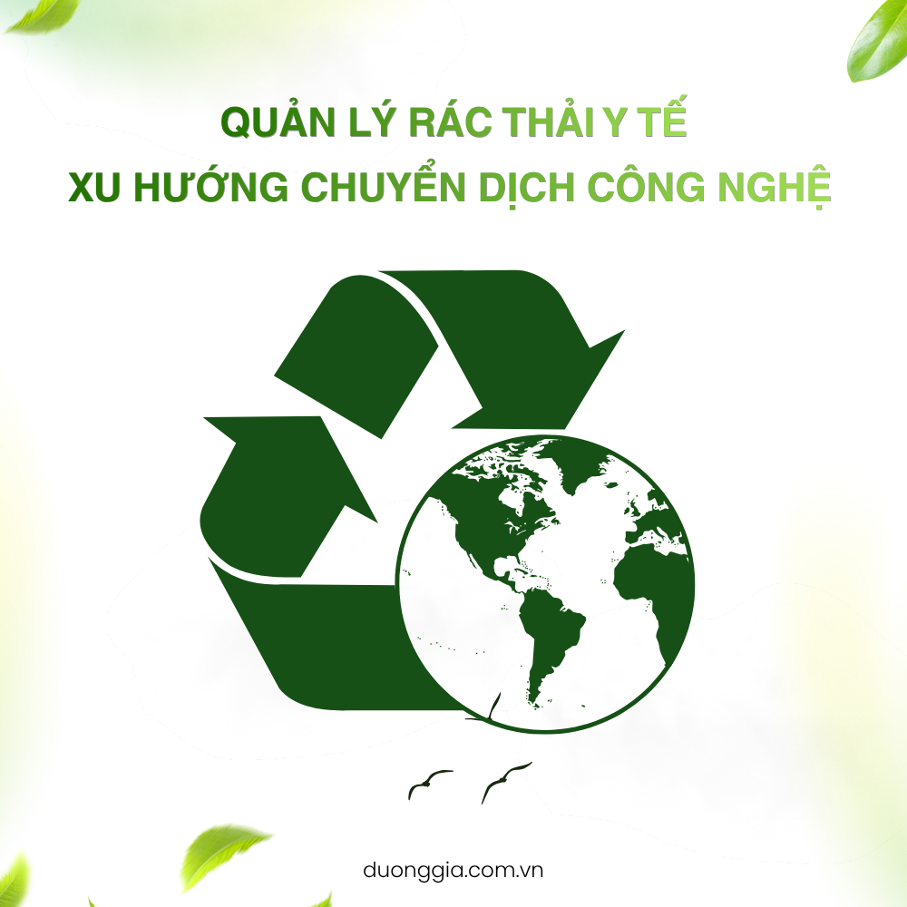 Quản lý rác thải y tế và xu hướng chuyển dịch công nghê
