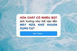 Hóa Chất Nhiều Bọt Ảnh Hưởng Như Thế Nào Đến Máy Rửa Khử Khuẩn Dụng Cụ