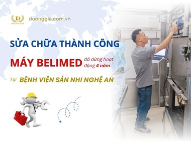 Sữa Chữa Máy Belimed Dừng Hoạt Động 4 Năm Tại BV Sản Nhi Nghệ An