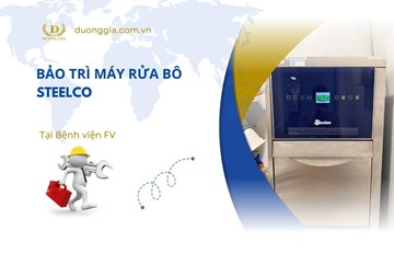Bảo Trì Máy Rửa Bô Steelco Tại Bệnh Viện FV