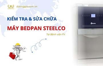 Kỹ Sư Kiểm Tra Và Sửa Chữa Thiết bị Bedpan Tại Bệnh Viện FV