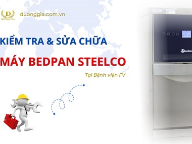 Kỹ Sư Kiểm Tra Và Sửa Chữa Thiết bị Bedpan Tại Bệnh Viện FV